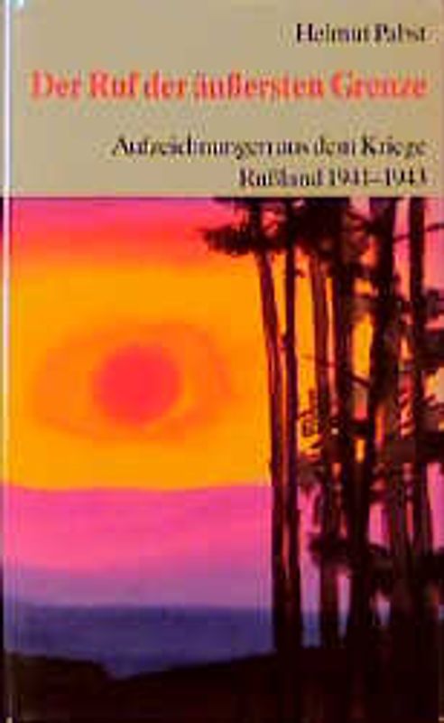 Der Ruf der äussersten Grenze. Aufzeichnungen aus dem Kriege 1941-1943