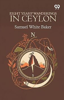 Eight Years' Wanderings In Ceylon