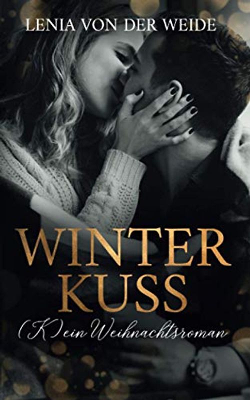 Winter Kuss (K)ein Weihnachtsroman: Liebesroman zu Weihnachten