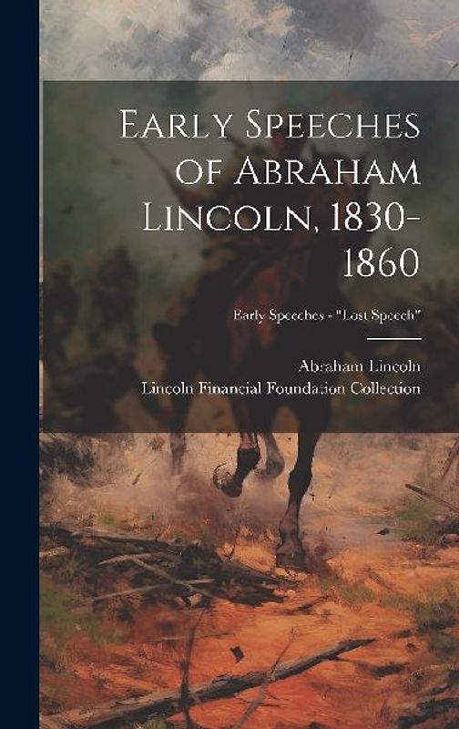 Early Speeches of Abraham Lincoln, 1830-1860; Early Speeches - "Lost Speech"
