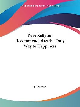 Pure Religion Recommended as the Only Way to Happiness