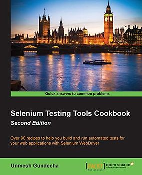 Selenium Testing Tools Cookbook - Second Edition (English Edition): Over 90 recipes to help you build and run automated tests for your web applications with Selenium WebDriver