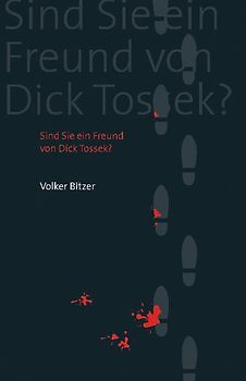 Sind Sie ein Freund von Dick Tossek?