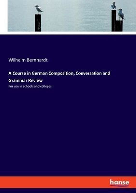 A Course in German Composition, Conversation and Grammar Review