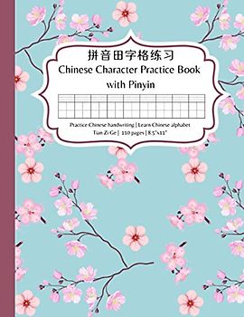 Chinese Practice Book with Pinyin: Practice Chinese character writing and learn Chinese alphabet pinyin – A tianzige notebook with pinyin for learning Chinese for beginners