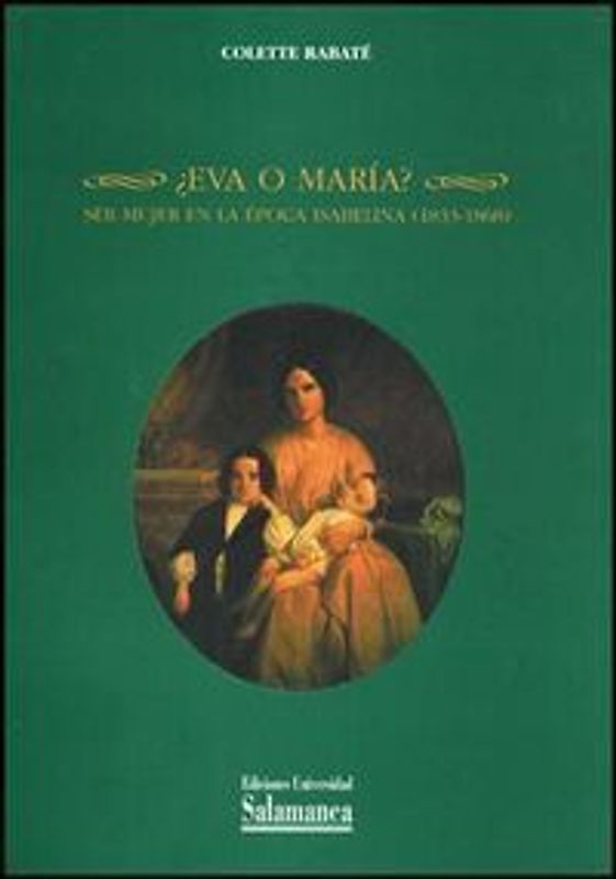 ¿Eva o María? : ser mujer en la época isabelina (1833-1868)
