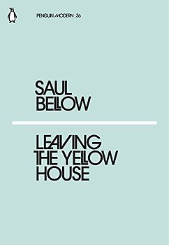 Leaving the Yellow House: Saul Bellow (Penguin Modern)
