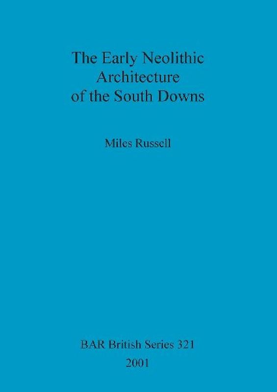The Early Neolithic Architecture of the South Downs