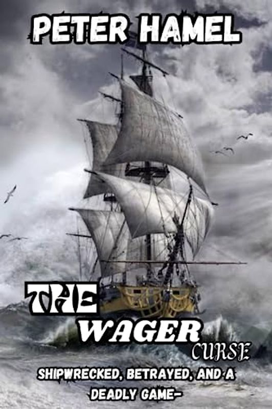 THE WAGER CURSE: Shipwrecked, Betrayed, and a Deadly Game