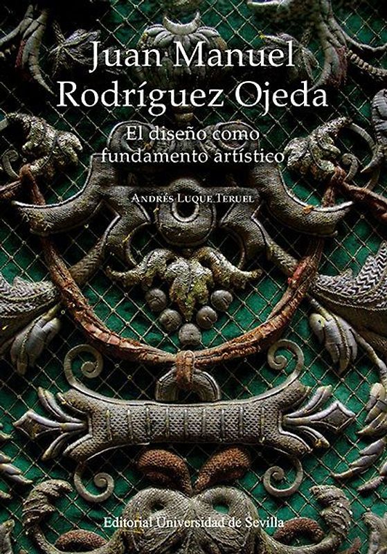 Juan Manuel Rodríguez Ojeda : el diseño como fundamento artístico