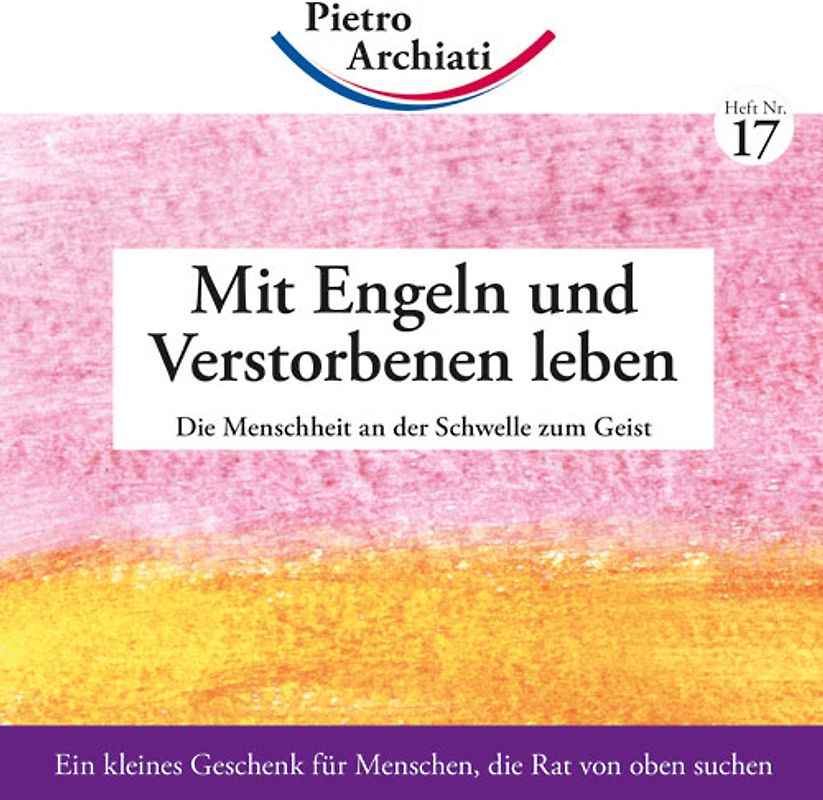 Mit Engeln und Verstorbenen leben. Die Menschheit an der Schwelle zum Geist