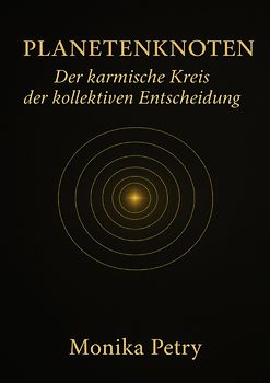 Evolutionäre Astrologie / PLANETENKNOTEN- Der karmische Kreis der kollektiven Entscheidung