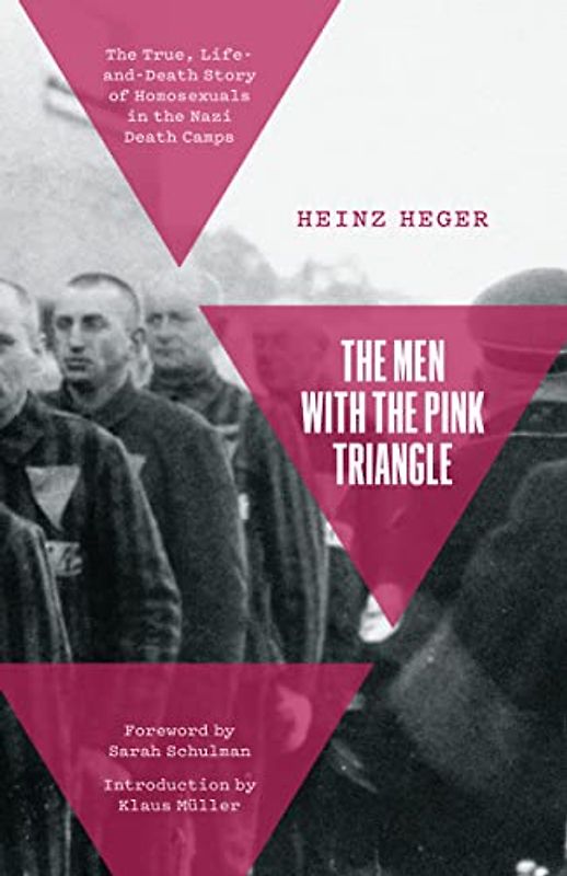 The Men With the Pink Triangle: The True, Life-and-Death Story of Homosexuals in the Nazi Death Camps