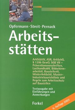 Arbeitsstätten. Neue ArbStättV, ASR, ArbSchG, § 139b GewO, SGB VII-Präventionsvorschriften, LasthandhabV, BildschirmarbeitsV, BaustellenV, WinterArbSchV, Muster-Industriebaurichtlinie und Regeln zum Arbeitsschutz auf Baustellen