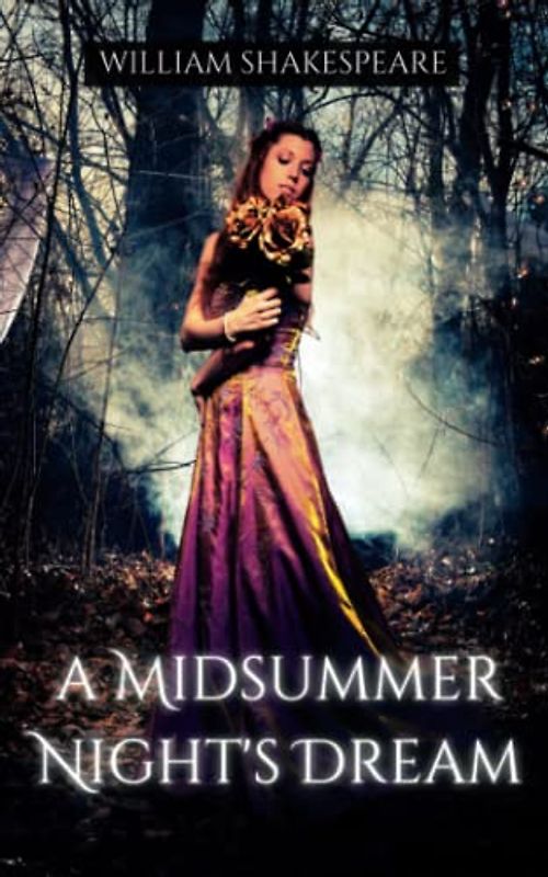 A Midsummer Night’s Dream: The Original Classic Shakespeare Play (Annotated)