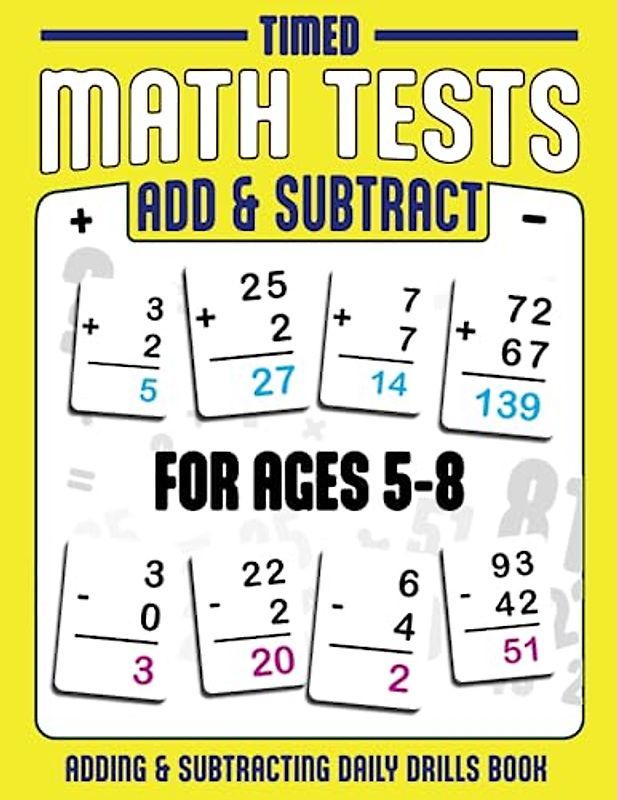 Time Math Tests: Addition and Subtraction: For Ages 5-8: Grades K-2: Practice Math Drills! Daily Math Practice! Improve Problem Solving Skills!