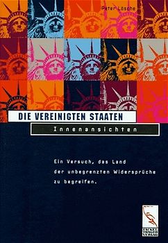 Die Vereinigten Staaten - Innenansichten. Ein Versuch, das Land der unbegrenzten Widersprüche zu begreifen