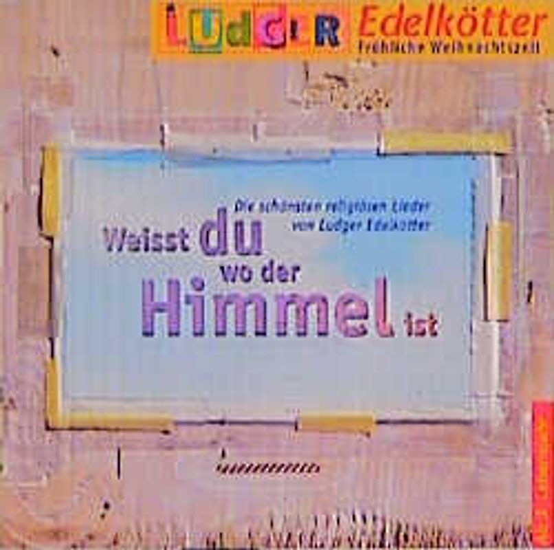 Weisst Du wo der Himmel ist?. Religiöse Lieder in einer Sammlung. Ab 3 Jahren