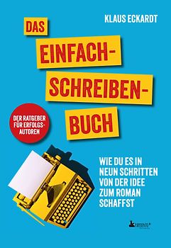 Das Einfach-Schreiben-Buch | Der Ratgeber für Erfolgsautoren