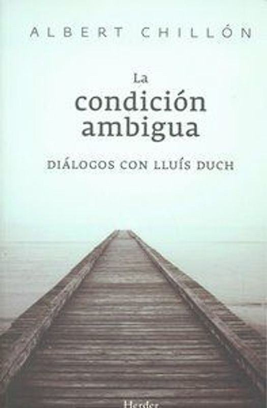 La condición ambigua : diálogos con Lluís Duch