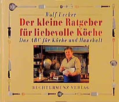 Der kleine Ratgeber für liebevolle Köche. Das ABC für Küche und Haushalt