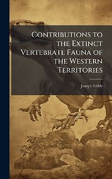Contributions to the Extinct Vertebrate Fauna of the Western Territories