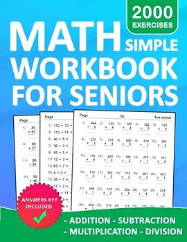 Simple Math Workbook For Seniors Addition,Subtraction,Multiplication And Division Exercises With Answers: Math Practice Workbook For Seniors Single ... 2000 Exercises | Math Worksheets For Seniors