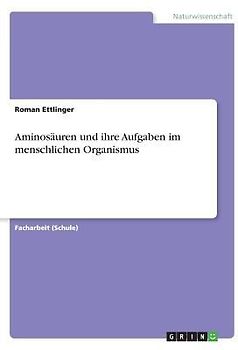 Aminosäuren und ihre Aufgaben im menschlichen Organismus