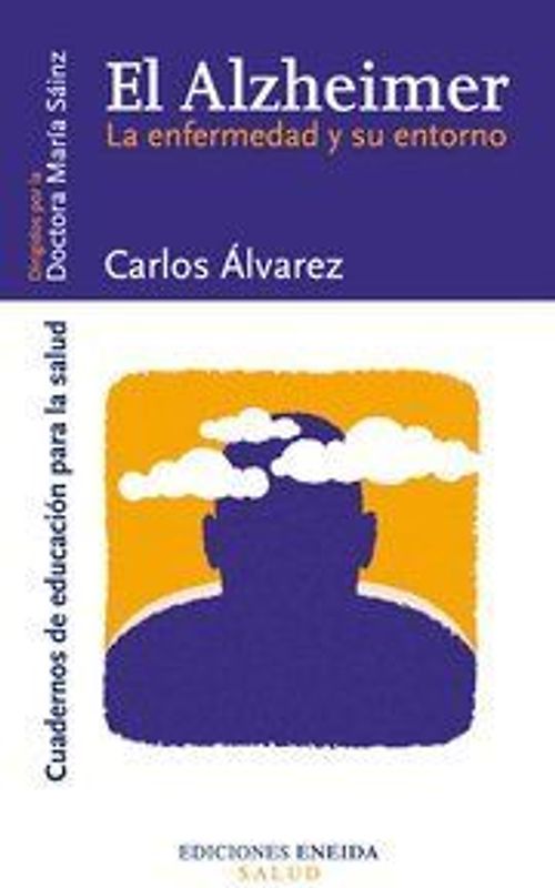 El Alzheimer : la enfermedad y su entorno