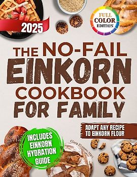The No-Fail Einkorn Cookbook for Family