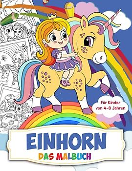 Einhorn Malbuch: 50 Wunderschöne Motive zum Ausmalen für Kinder ab 4, 5, 6, 7, 8 Jahren