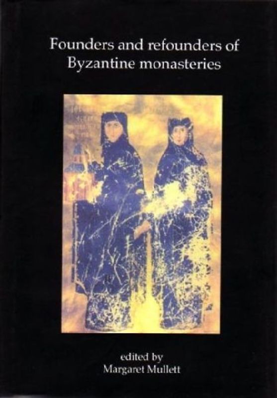 FOUNDERS AND REFOUNDERS OF BYZANTINE MON