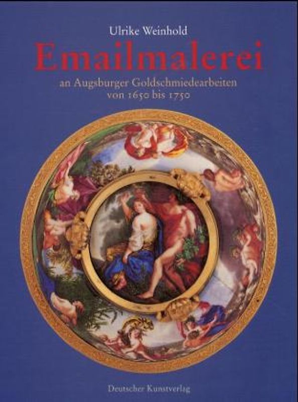 Emailmalerei an Augsburger Goldschmiedearbeiten von 1650 bis 1750