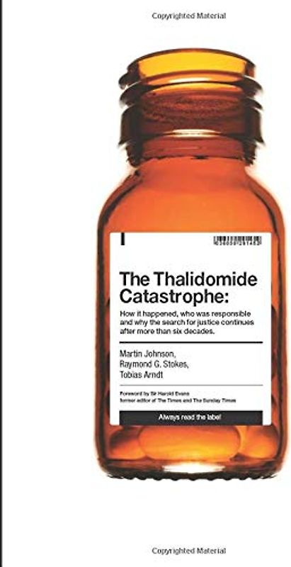 The Thalidomide Catastrophe: How it happened, who was responsible and why the search for justice continues after more than six decades
