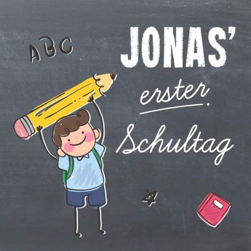 Jonas' erster Schultag: Kreatives Erinnerungsalbum & Gästebuch zur Einschulung / Schulanfang, 21x21cm, personalisierbar, für Jungs mit Tafelhintergrund