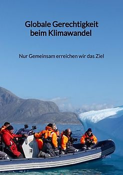 Globale Gerechtigkeit beim Klimawandel - Nur Gemeinsam erreichen wir das Ziel