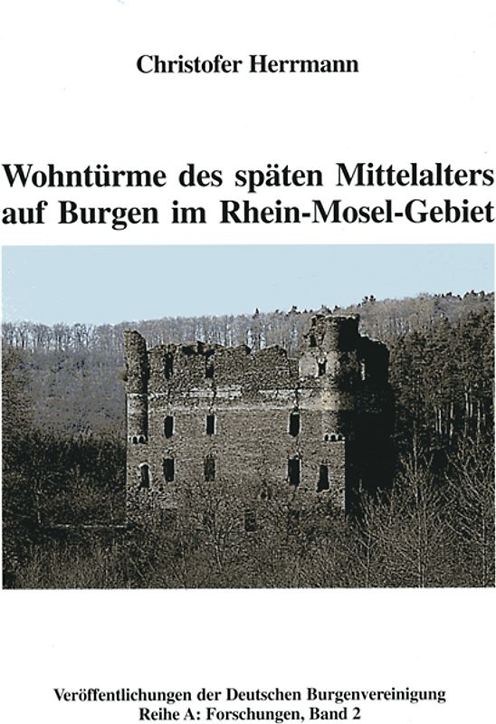 Wohntürme des späten Mittelalters auf Burgen im Rhein-Mosel-Gebiet