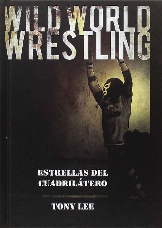 Wild world wrestling : estrellas del cuadrilátero