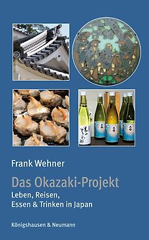 Das Okazaki-Projekt. Leben, Reisen, Essen & Trinken in Japan