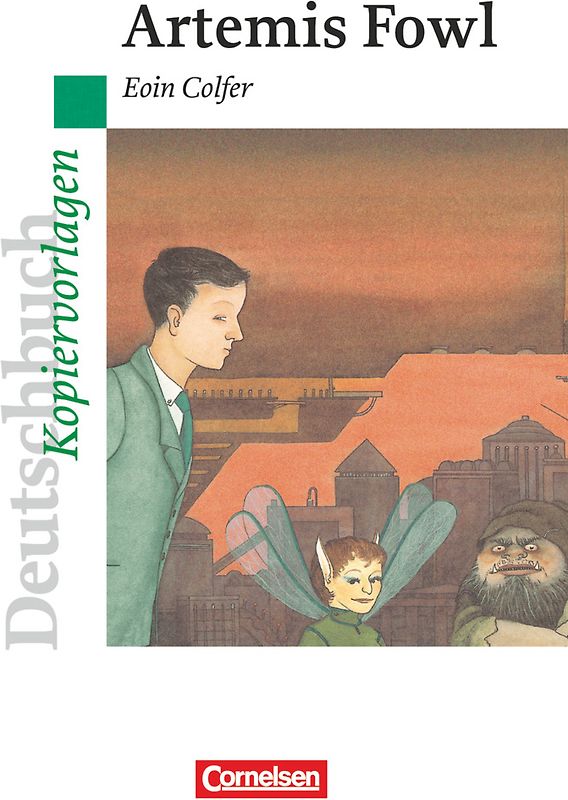 Deutschbuch - Ideen zur Jugendliteratur. Artemis Fowl. Empfohlen für das 6./7. Schuljahr. Kopiervorlagen - Colfer, Eoin; Zdrallek, Andreas; hrsg. von Fenske, Ute; Schurf, Bernd; Wagener, Andrea