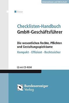 Checklisten Handbuch GmbH-Geschäftsführer. Die wesentlichen Rechte, Pflichten und Gestaltungsspielräume Kompakt - Effizient - Rechtssicher