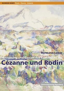 Entstehung und Gestalt des Kunstwerks bei Cézanne und Rodin