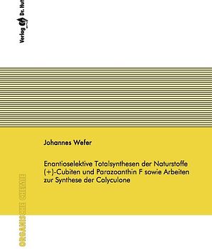 Enantioselektive Totalsynthesen der Naturstoffe (+)-Cubiten und Parazoanthin F sowie Arbeiten zur Synthese der Calyculone