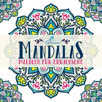 Achtsam Mandalas: Malbuch für Erwachsene