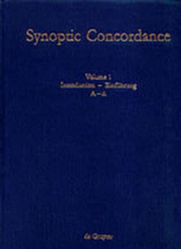Paul Hoffmann; Thomas Hieke; Ulrich Bauer: Synoptic Concordance / Introduction / Einführung. A[lpha] - D[elta]