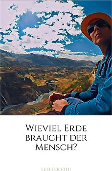 Wieviel Erde braucht der Mensch?