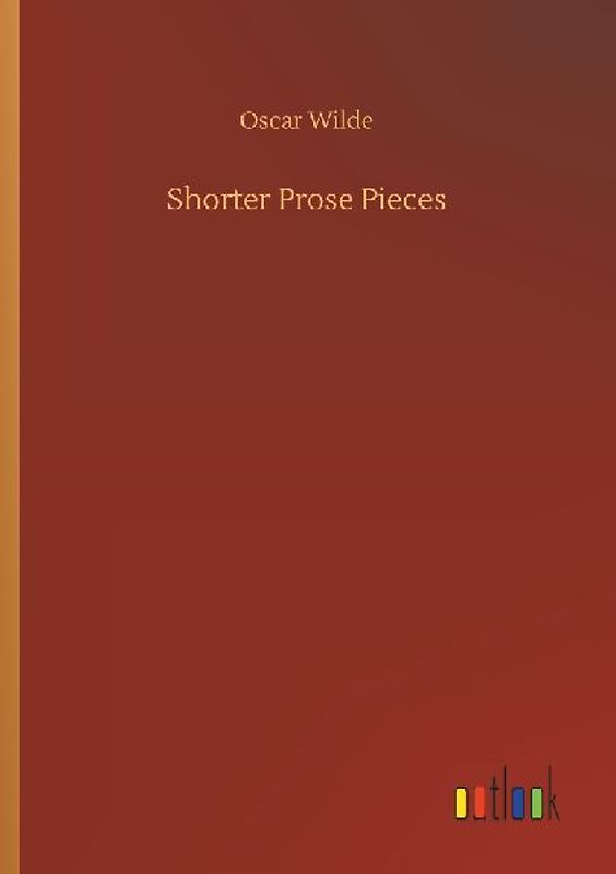 Shorter Prose Pieces