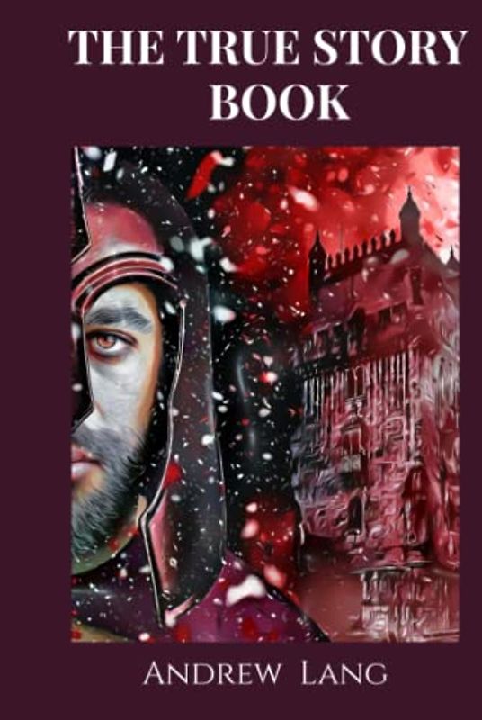 The True Story Book: Illustrated and Annotated