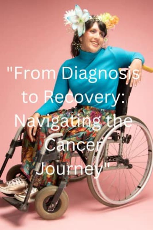 "From Diagnosis to Recovery: Navigating the Cancer Journey": Top successful cancer remedy exercises