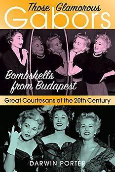 Those Glamorous Gabors: Bombshells from Budapest